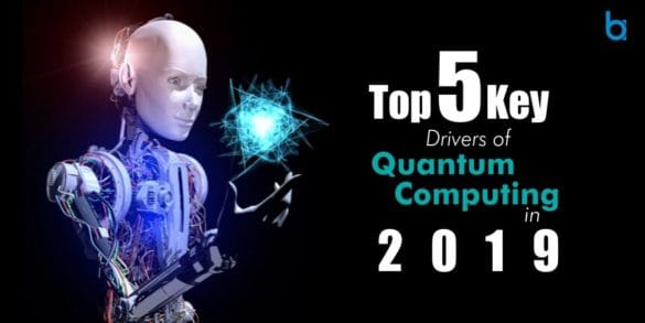 Top 5 Key Drivers of Quantum Computing | 2019 | Business APAC