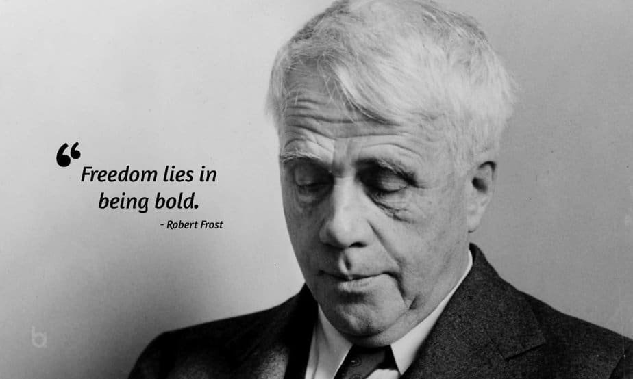 edom lies in being bold Independence Day Quotes Robert Frost