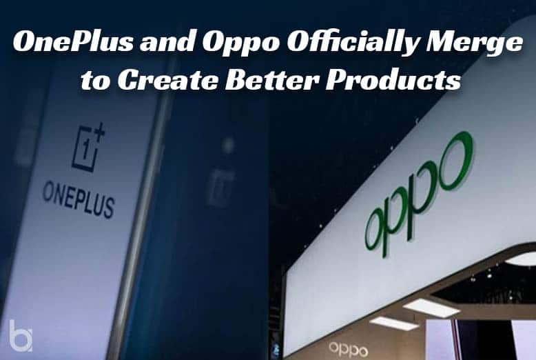 OnePlus and Oppo Officially Merge