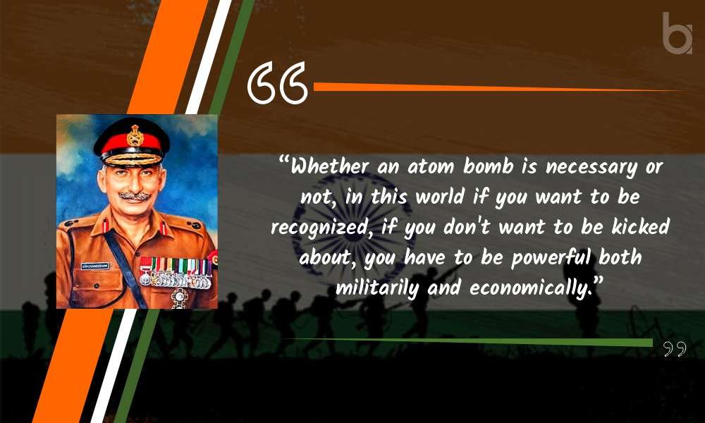 “Whether an atom bomb is necessary or not, in this world if you want to be recognized, if you don’t want to be kicked about, you have to be powerful both militarily and economically.” brave soldiers