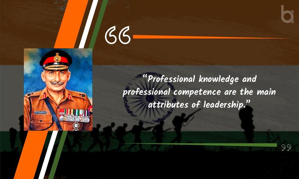 “Professional knowledge and professional competence are the main attributes of leadership.” Sam Manekshaw Quotes