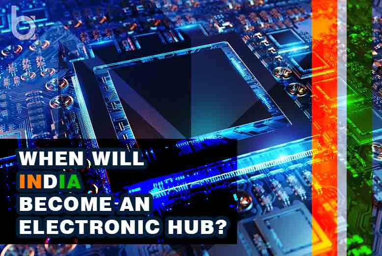 India become an electronic hub