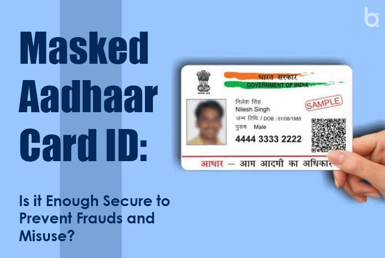 systematisk Permanent mest Masked Aadhaar Card ID: Is it Secure Enough?