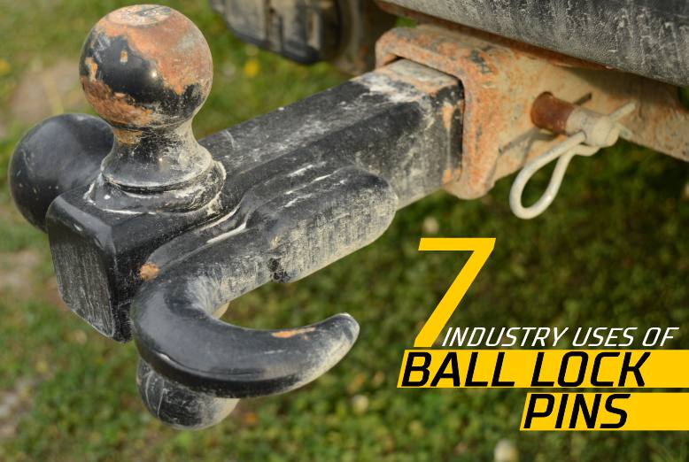 Industry Uses Of Ball Lock Pins