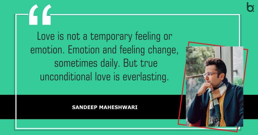 Love is not a temporary feeling or emotion. Emotion and feeling change, sometimes daily. But true unconditional love is everlasting. Quotes