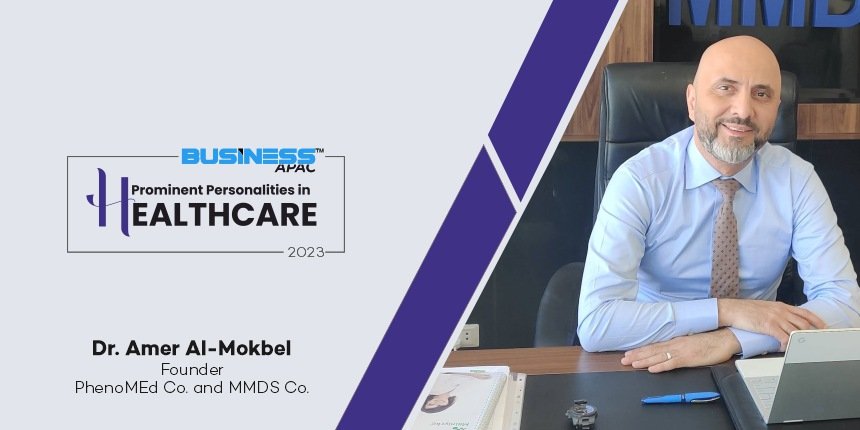 Dr. Amer Al-Mokbel: Pioneering Healthcare Innovations in the Middle East