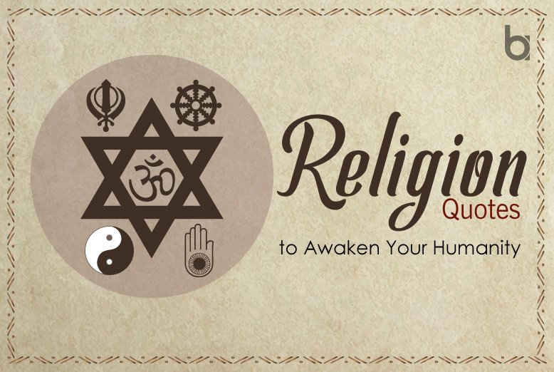 Religion Quotes 15 Preachings to Awaken Your Humanity