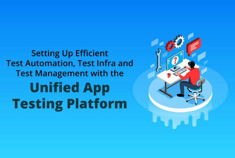 The Unified App Testing Platform