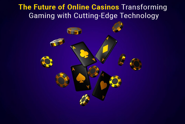 Future of Online Casinos