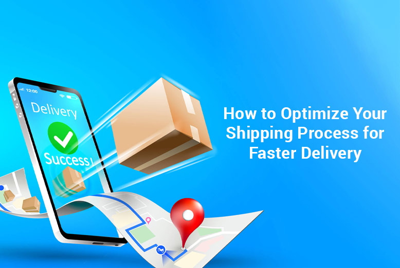 Shipping Process for Faster Delivery