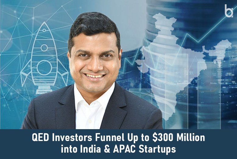 QED 300 million India startup