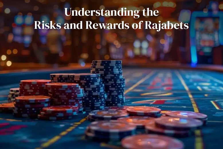 Risks and Rewards of Rajabets