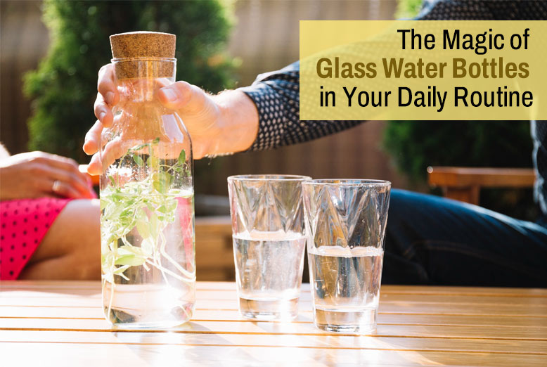 Magic of Glass Water Bottles