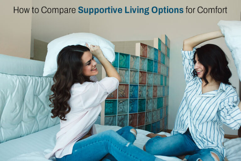 How to Compare Supportive Living Options for Comfort